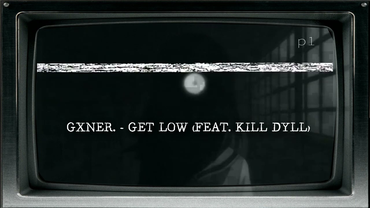 GXNER. - GET LOW (FEAT. KILL DYLL) (PROD. CRVLLLY)