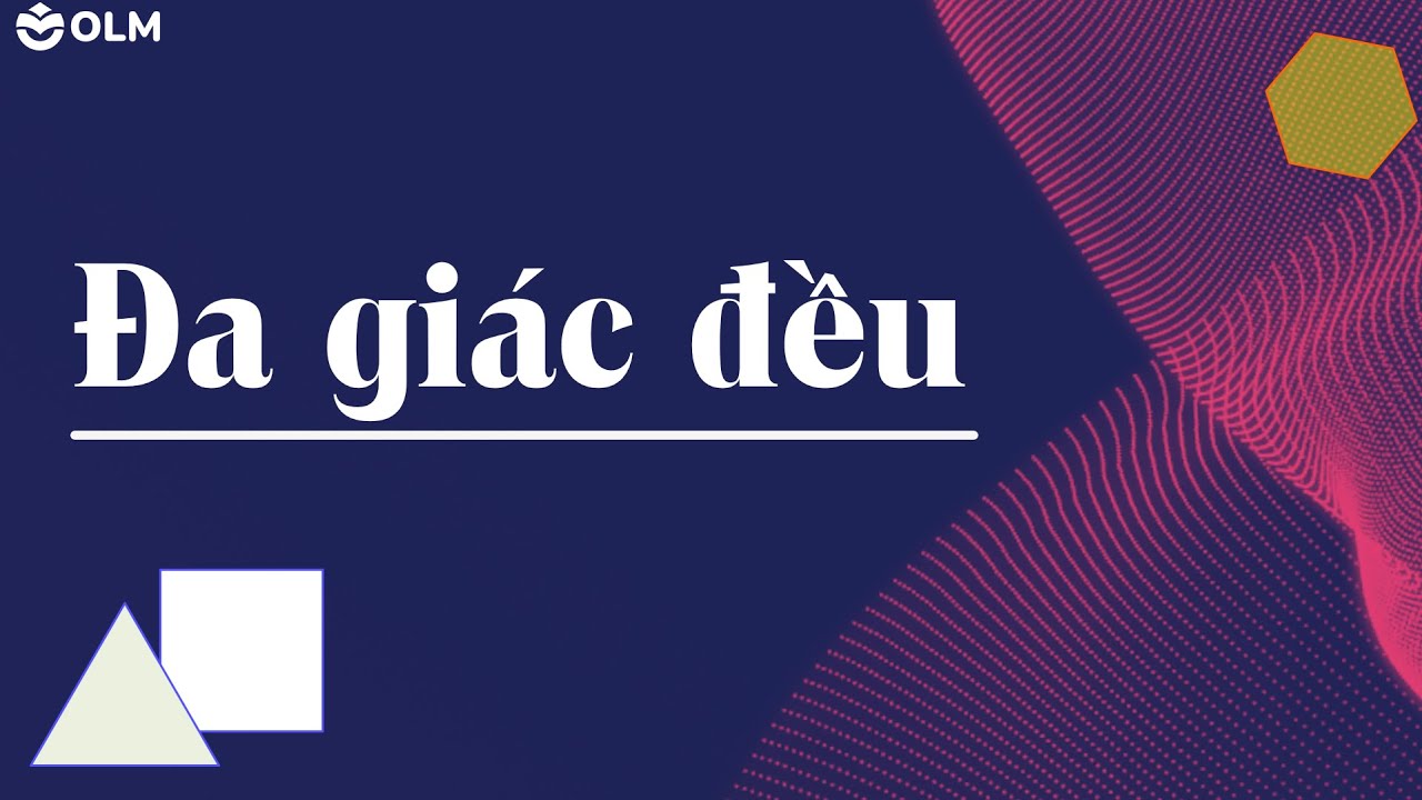 Đa giác đều - Toán lớp 9 mói - OLM.VN