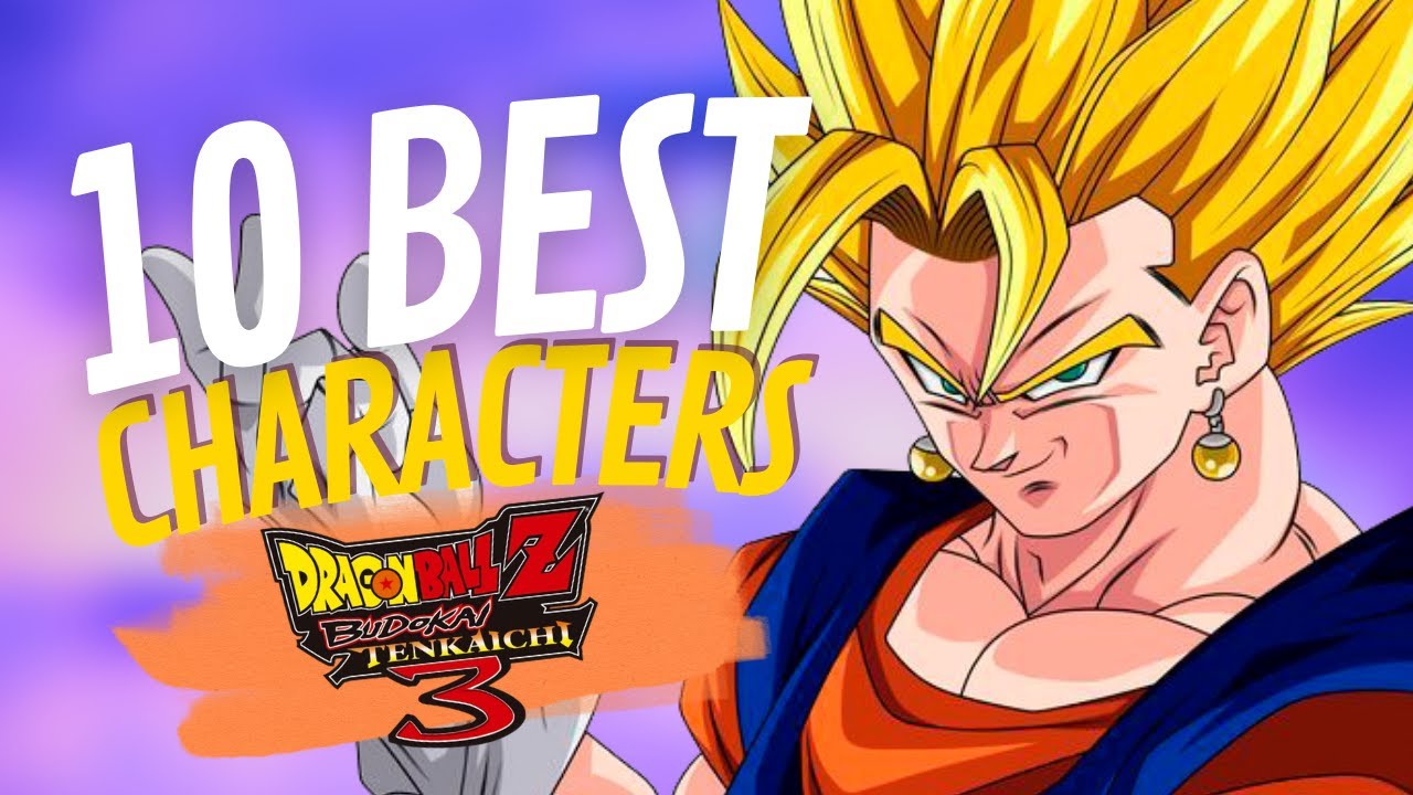 10 Best Characters in Dragon Ball Z Budokai Tenkaichi 3