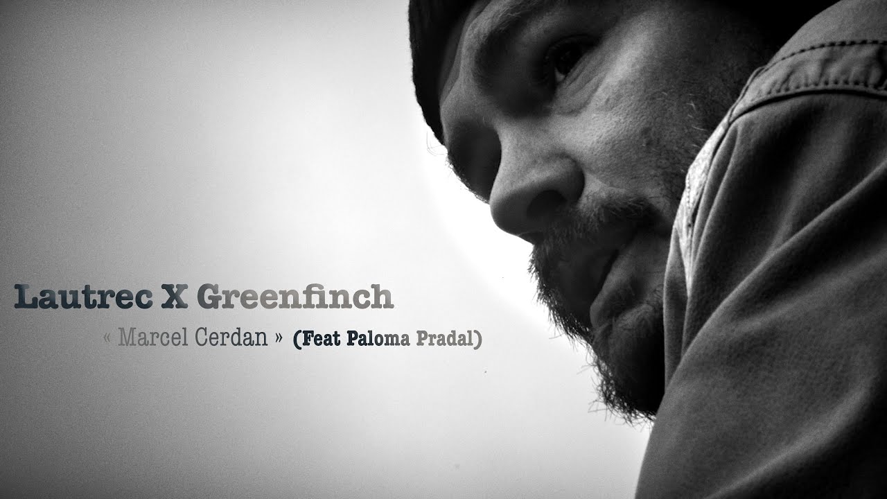 Lautrec X Greenfinch - Marcel Cerdan (Ft Paloma Pradal)