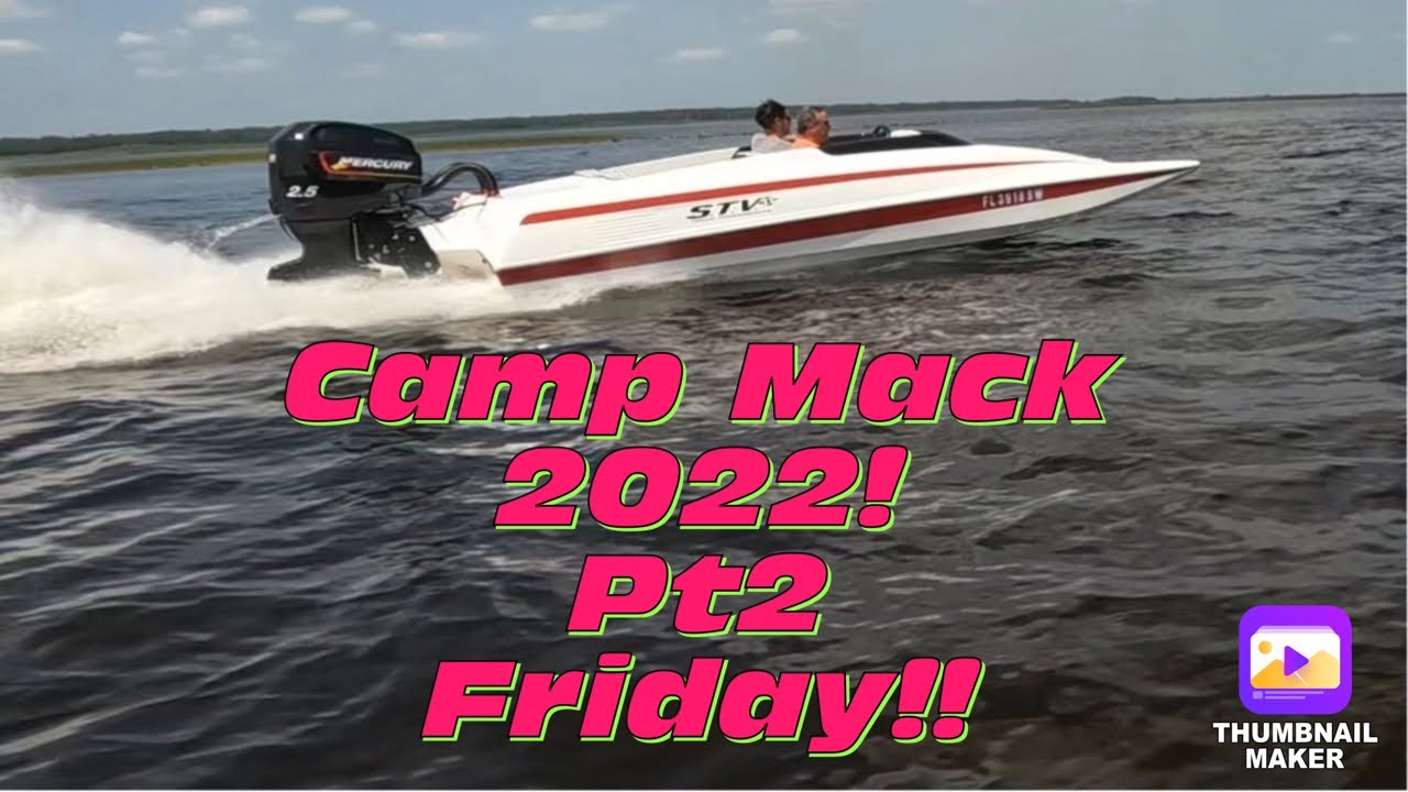 Camp Mack 2022! Pt2 Friday. Passes and riding! Allison. STV. Bullet. Mirage Skater. Hyrdosream boats