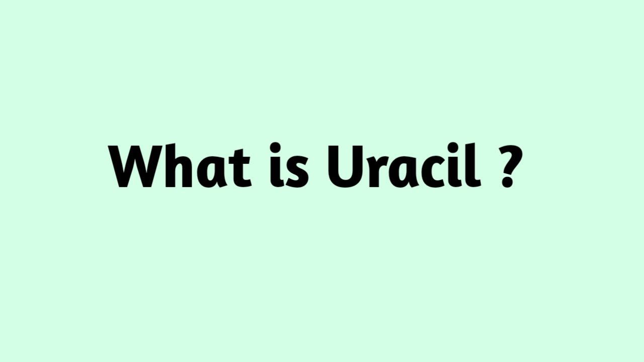 What is Uracil ?