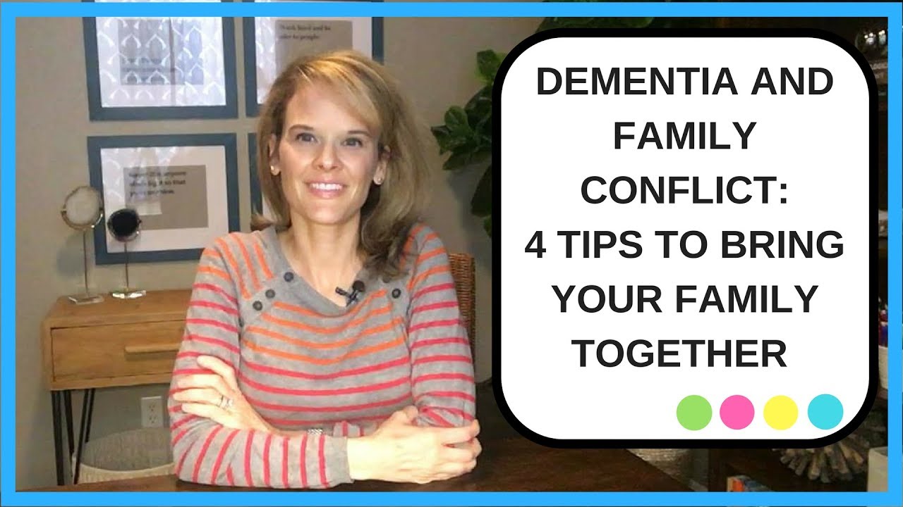 How to deal with Dementia and Family Conflict: 4 Tips to bring your family together in dementia care