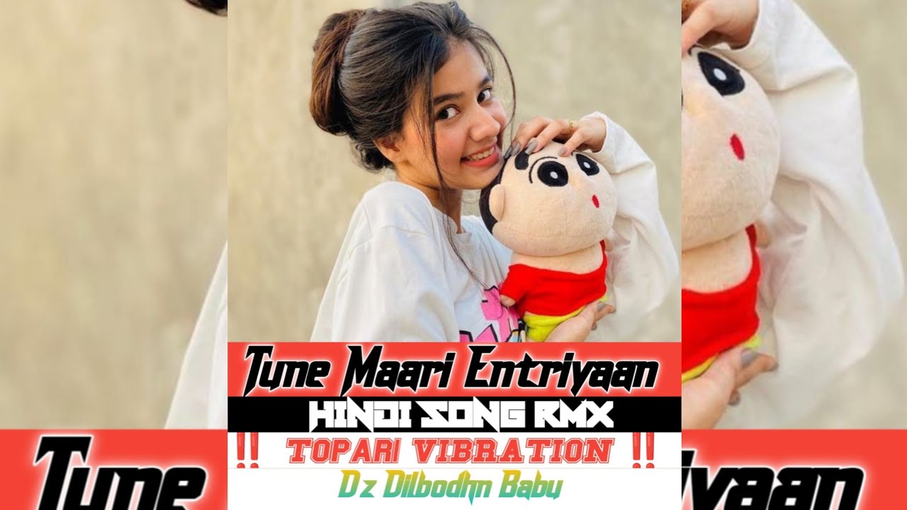 Tune Mari Entriyaan Dil Me Baji Gantiya Re  [ Hindi VIBRATION Rimix ] Sadi ipesal- Dz Dilbodhn Babu 