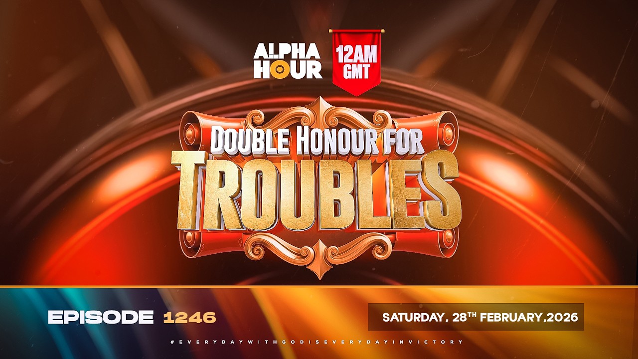 ALPHA HOUR REBROADCAST || DOUBLE HONOUR FOR TROUBLES || SUNDAY, MARCH 1, 2026