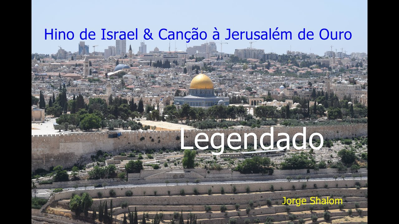 Hino Nacional de Israel e Canção: Jerusalém de Ouro