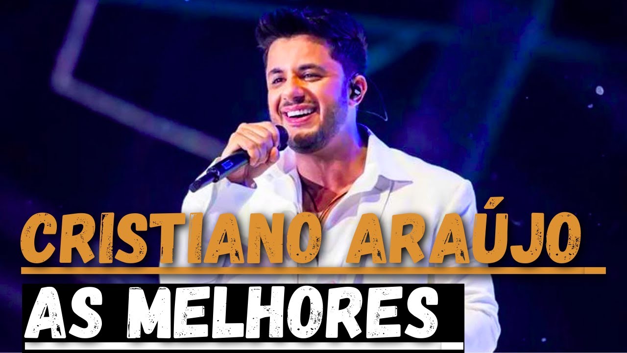 CRISTIANO ARAÚJO - AS MELHORES