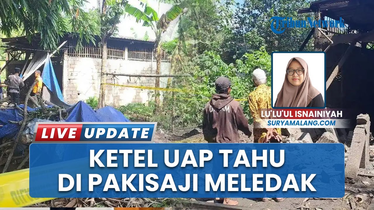 Ketel Uap Api Pabrik Tahu di Pakisaji Malang Meledak, 1 Pekerja Tewas Terpental 3 Meter