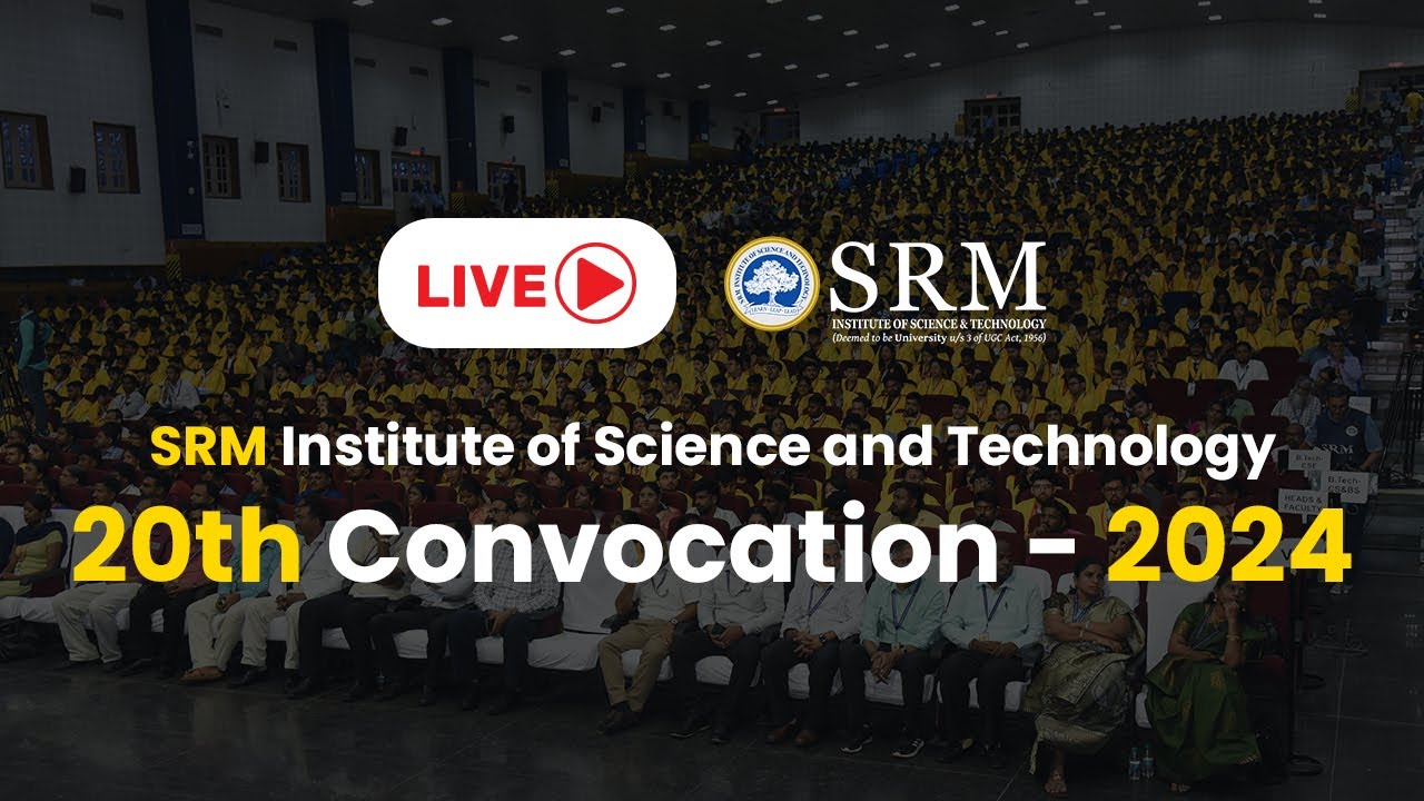 SRM Institute of Science and Technology |  20th Convocation |  2024