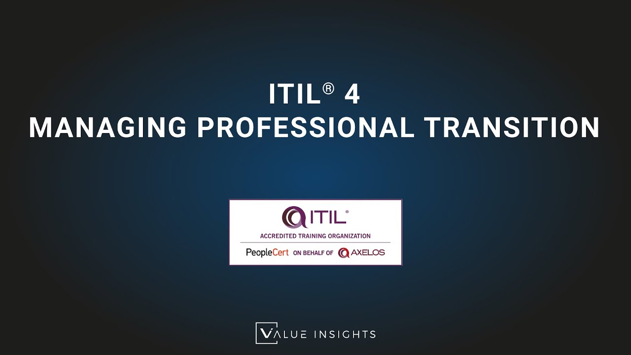 ITIL&reg; 4 Managing Professional Transition by Value Insights - Training Introduction