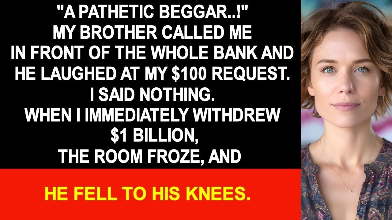 My brother mocked me in front of the whole bank, _A pathetic beggar!_ when I asked $100...