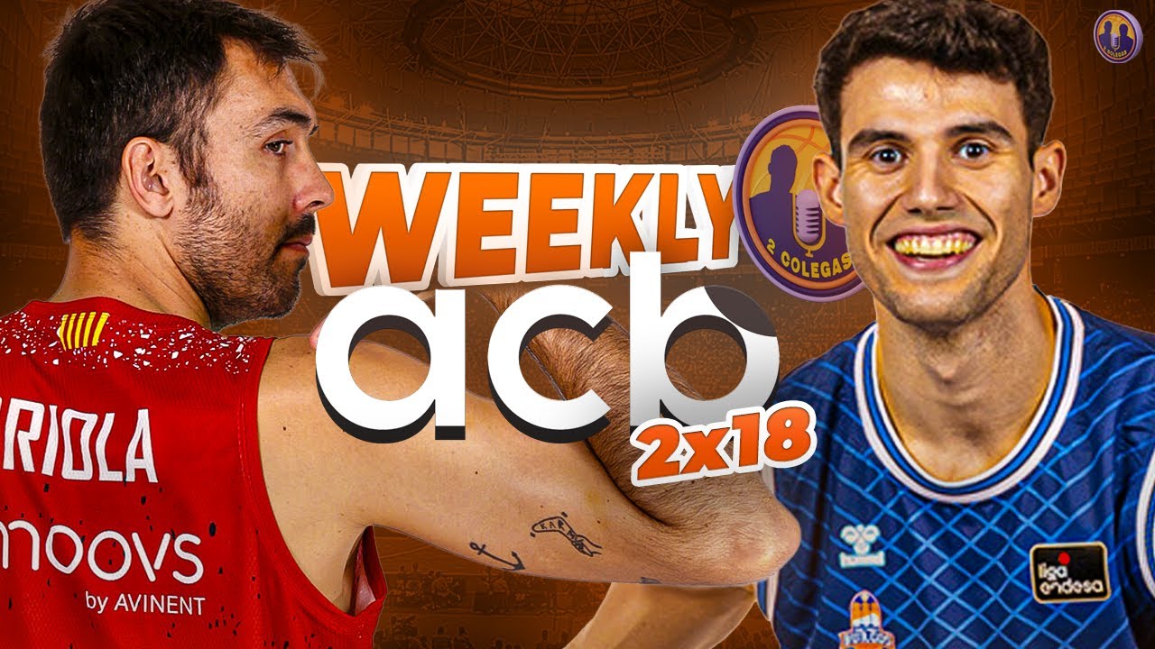 WEEKLY ACB 2x18: LO DE ORIOLA Y BASSAS, BURGOS ACECHA Y BASKONIA SERÁ CABEZA DE SERIE EN COPA