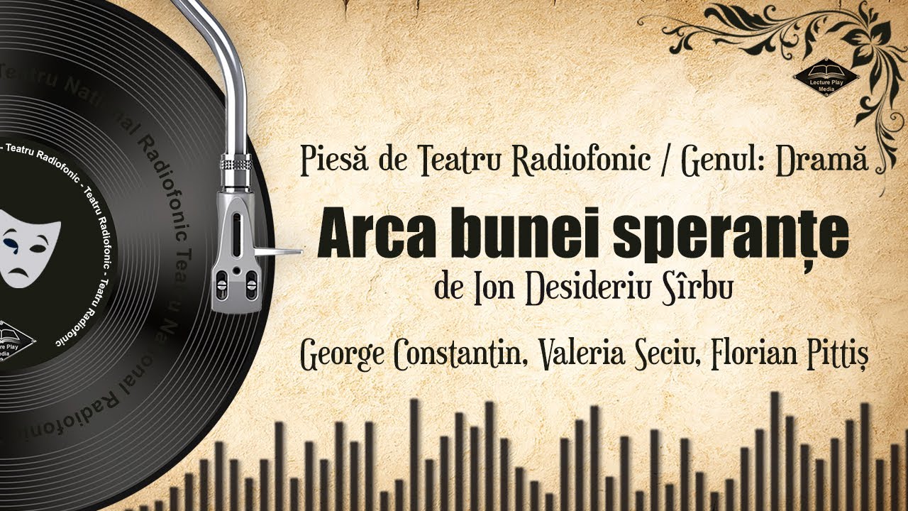 Arca bunei speranțe - de Ion Desideriu Sîrbu | Teatru pe Vinil