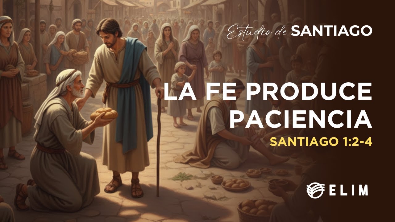 La fe produce paciencia | Santiago 1:2-4 | Estudio Bíblico