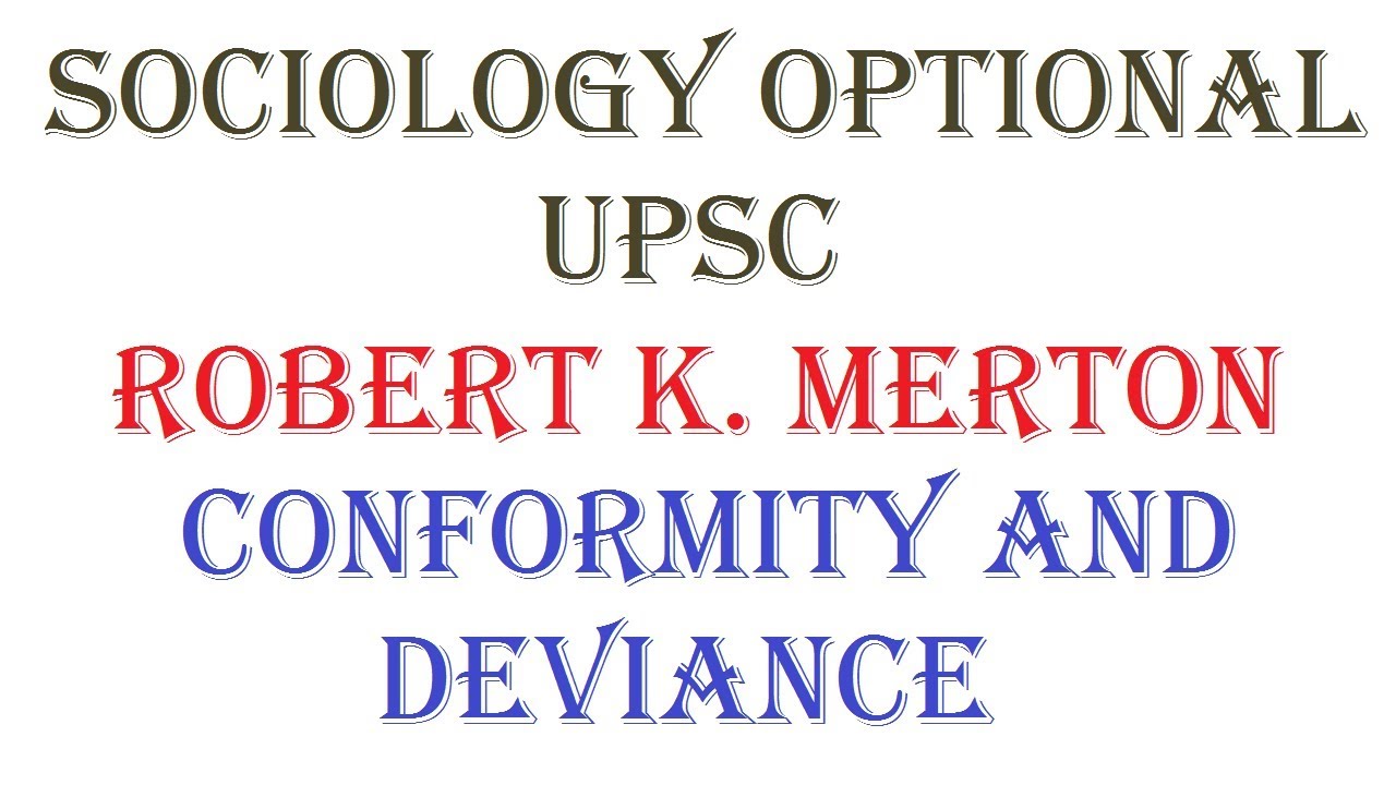 1.4.5.2 | Conformity and Deviance | Robert K. Merton | Sociology optional | UPSC