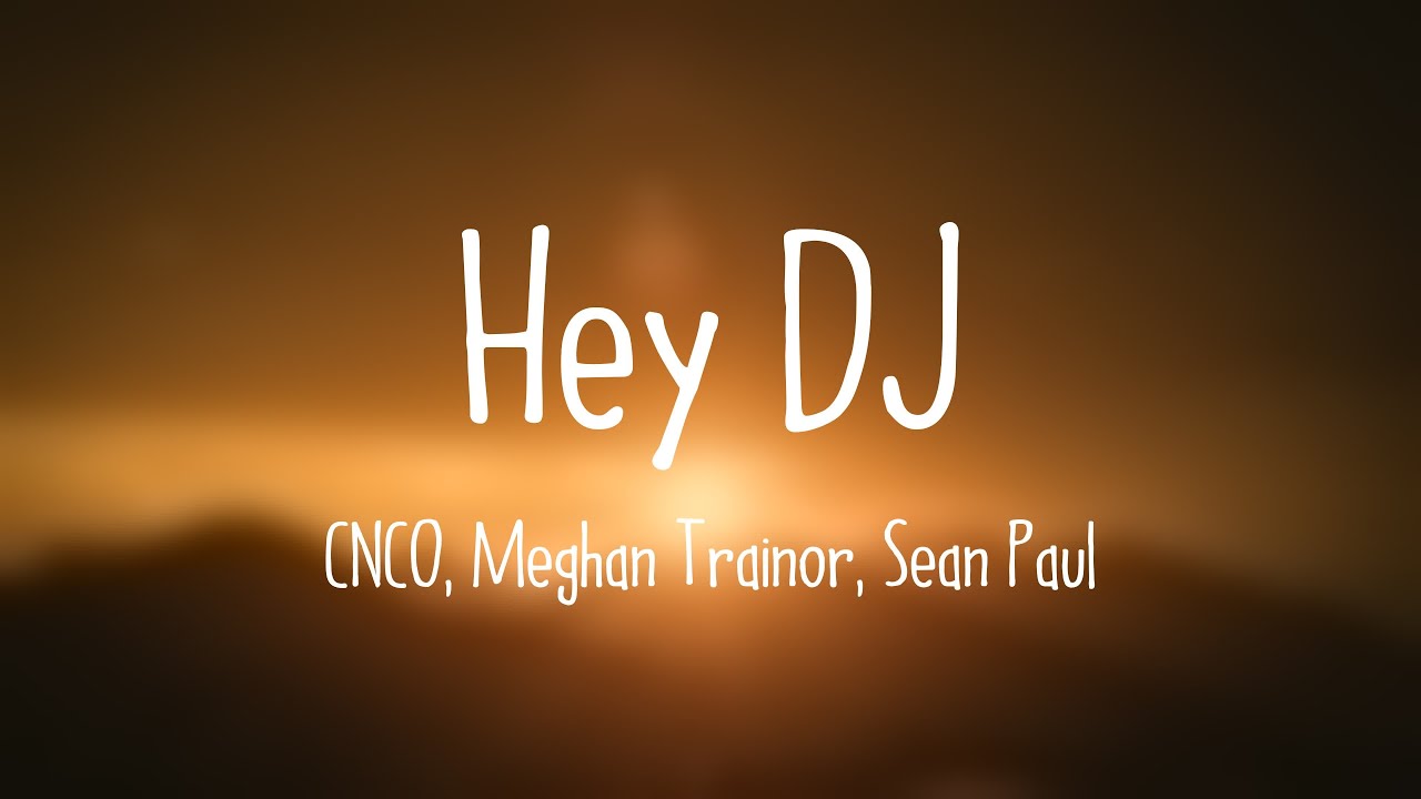 Hey DJ - CNCO, Meghan Trainor, Sean Paul (Lyrics Video)