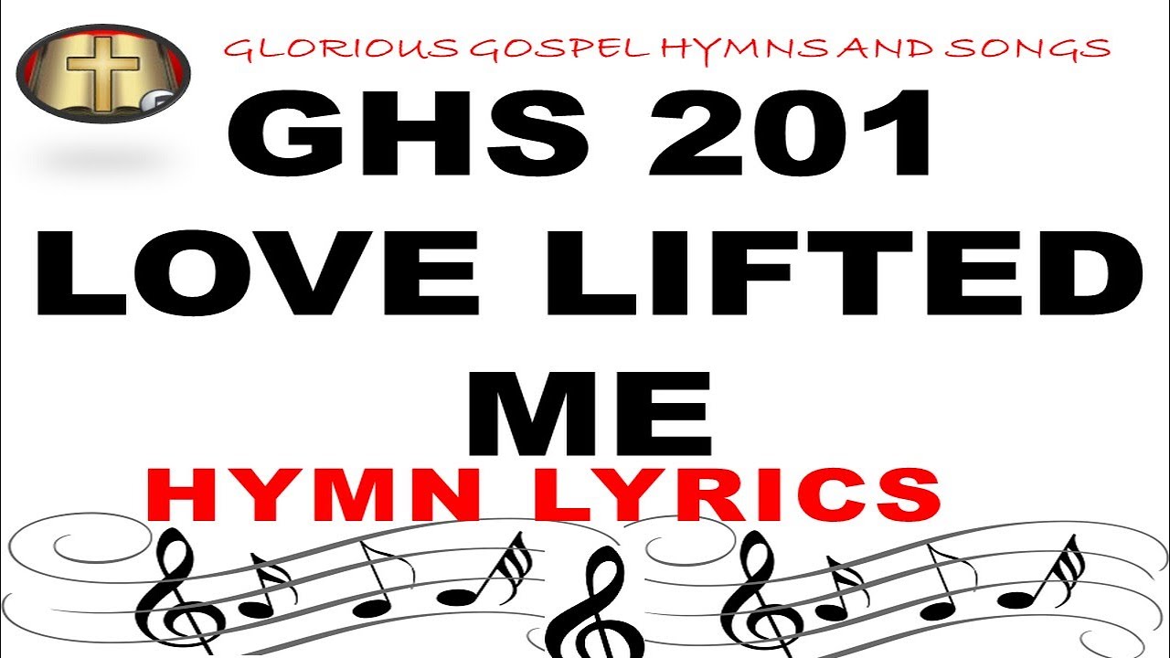 GHS 201 LOVE LIFTED ME