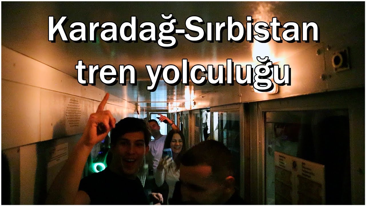 Karadağ'dan, Sırbistan'a gidiş dönüş tren yolculuğu