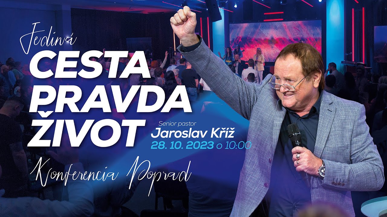 Jediná cesta, pravda i život | Jaroslav Kříž | Poprad