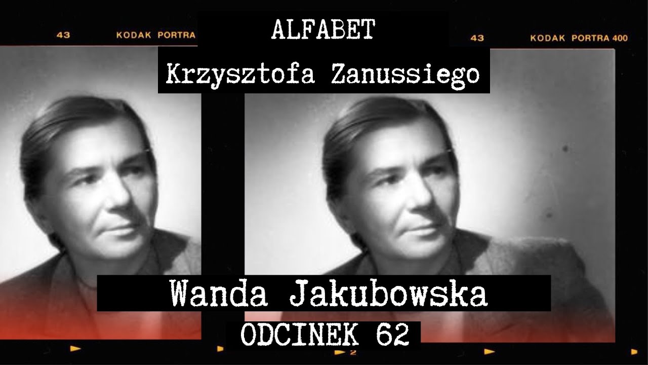 ALFABET KRZYSZTOFA ZANUSSIEGO | WANDA JAKUBOWSKA | ODC. 62