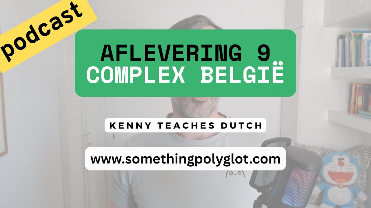 Kenny teaches Dutch (podcast aflevering 9): complex België