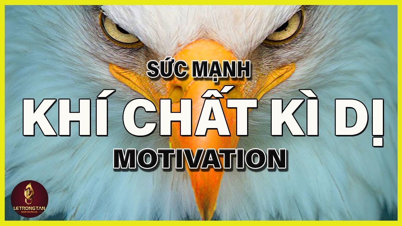 8 Khí Chất Kỳ Dị Khác Biệt Đại Bàng Mấy Ai Có Được - Video Động Lực | Lê Trọng Tấn