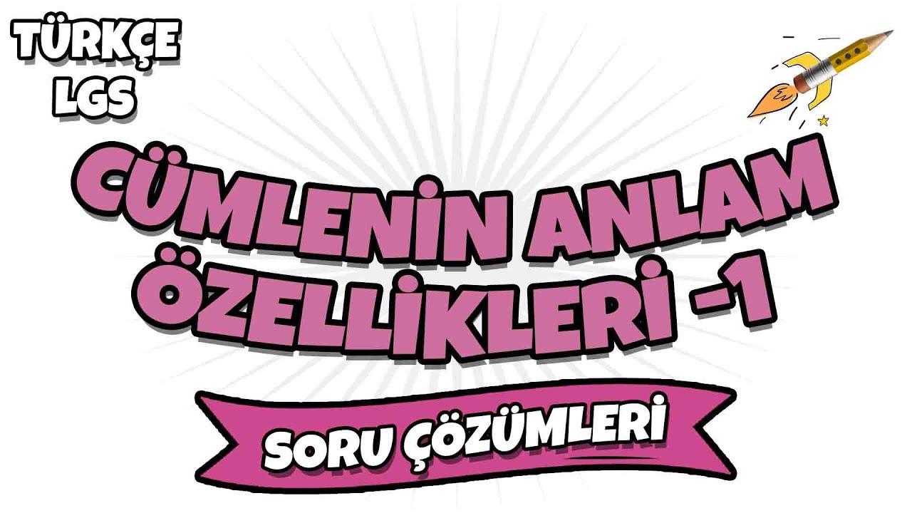 LGS 2022 Türkçe -Cümlenin Anlam Özellikleri -1 LGS Soru Çözümleri