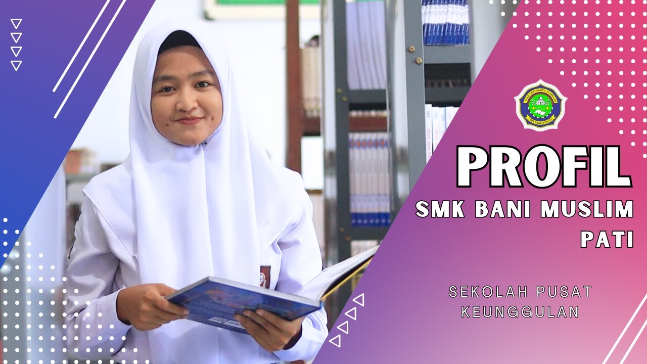 PROFIL SEKOLAH PUSAT KEUNGGULAN - SMK BANI MUSLIM PATI - 2024