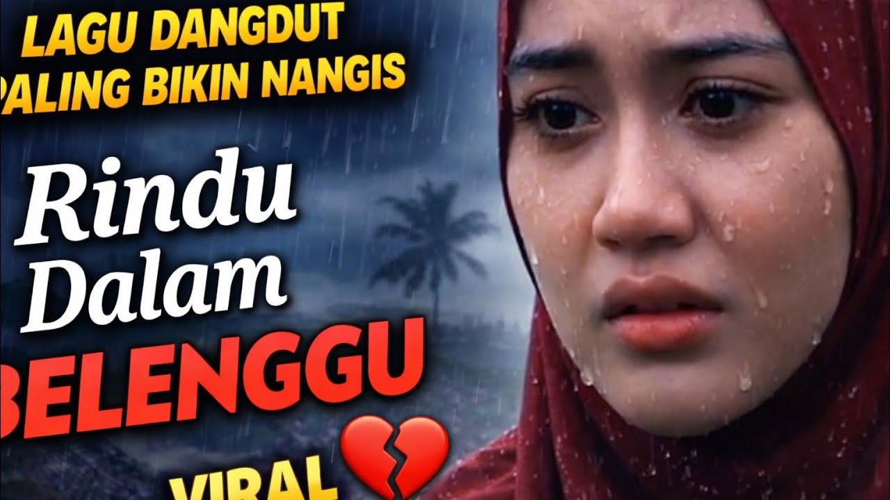 LAGU DANGDUT SEDIH BIKIN NANGIS 💔RINDU DALAM BELENGGU