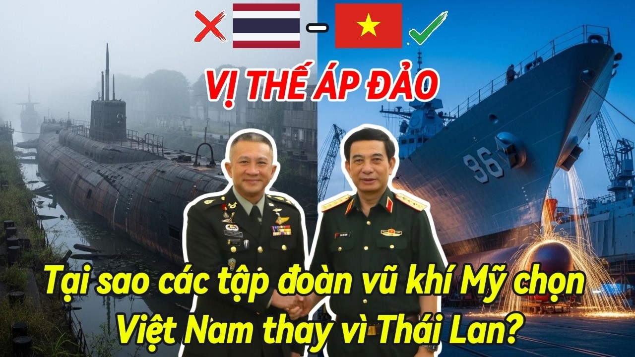 Sức mạnh đóng tàu quân sự Việt Nam: Tại sao các tập đoàn vũ khí Mỹ chọn Việt Nam thay vì Thái Lan?