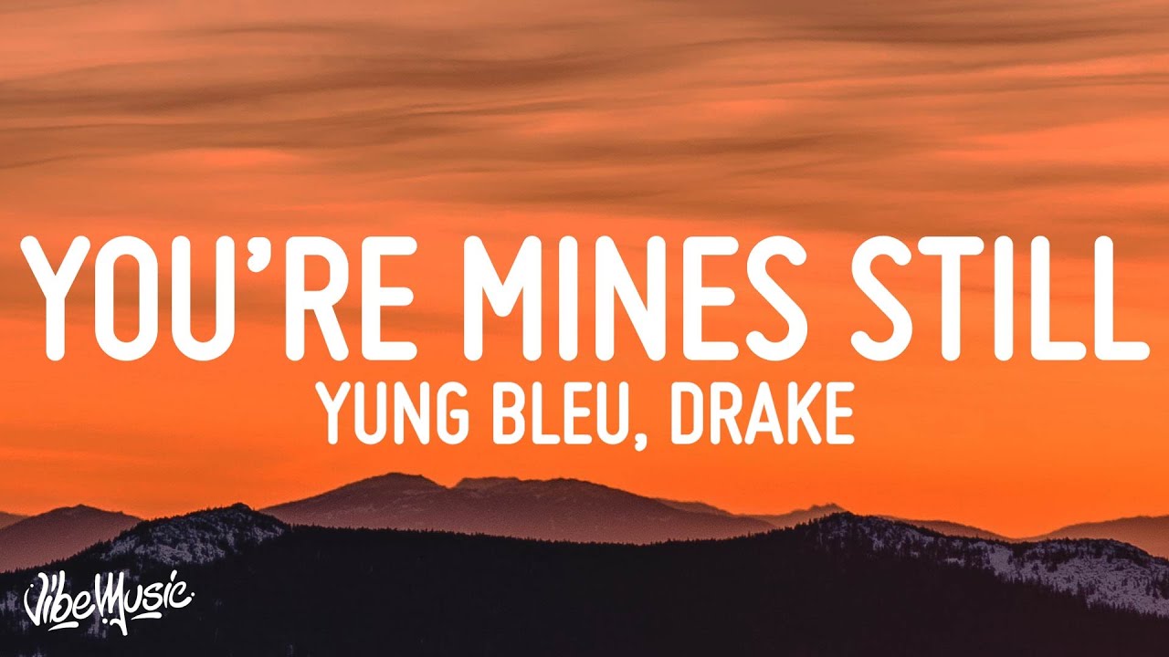 Yung Bleu - You're Mines Still (Lyrics) ft. Drake