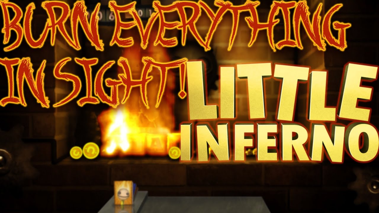 BURN EVERYTHING! - Little Inferno