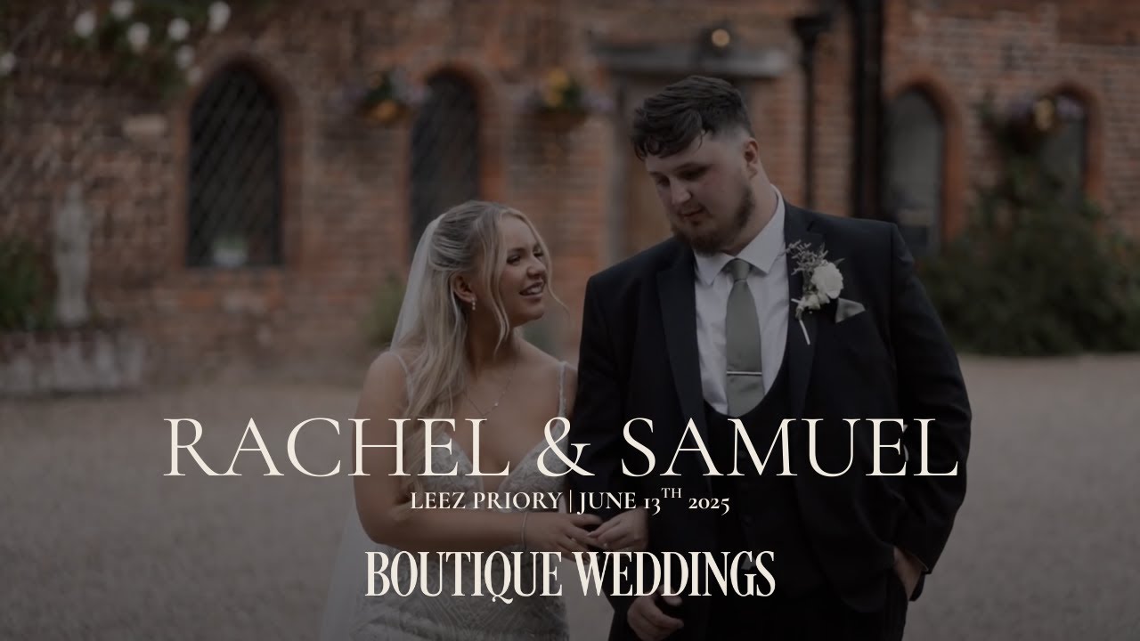 Rachel & Samuel - Leez Priory Summer Wedding - Boutique Films & Photography