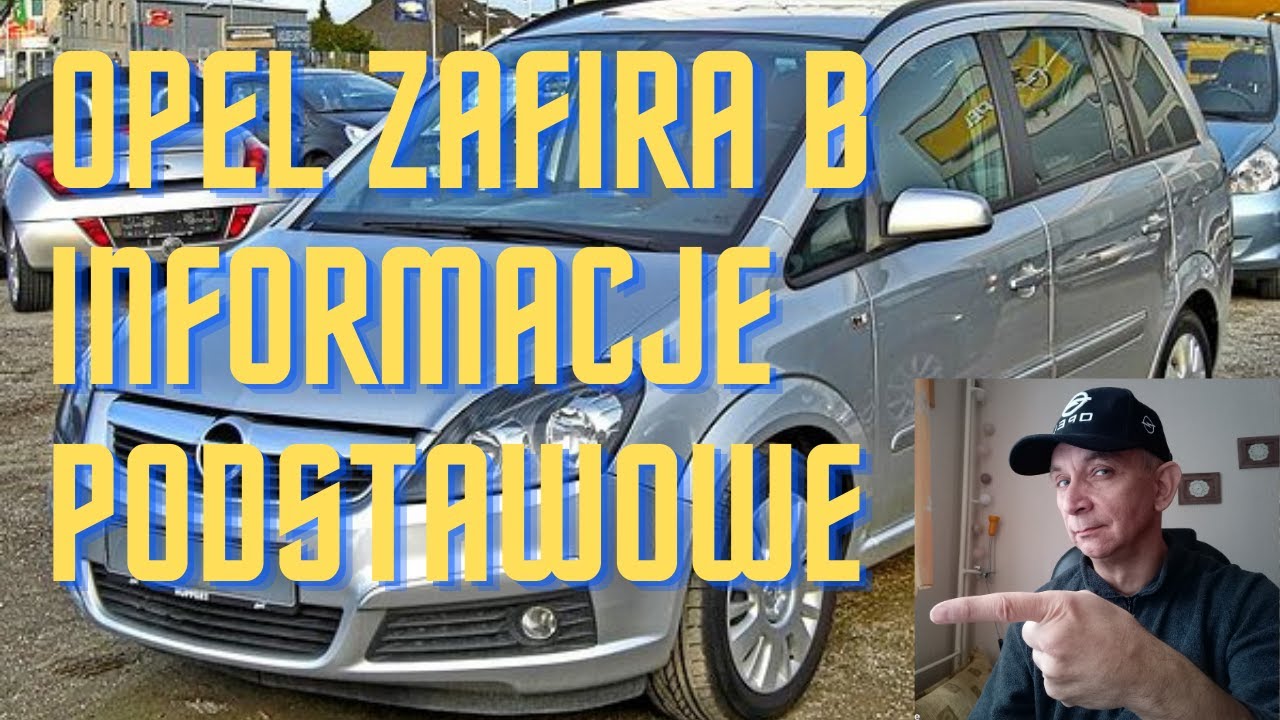 Opel,Vauxhall Zafira B Informacje podstawowe o modelu oraz szczegóły .