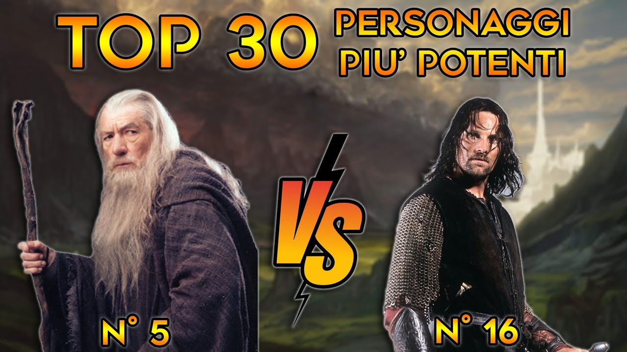 TOP 30 - I personaggi del SIGNORE DEGLI ANELLI dal più DEBOLE al più FORTE