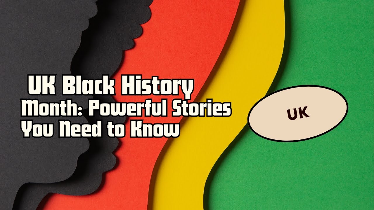 UK Black History Month  Powerful Stories You Need to Know