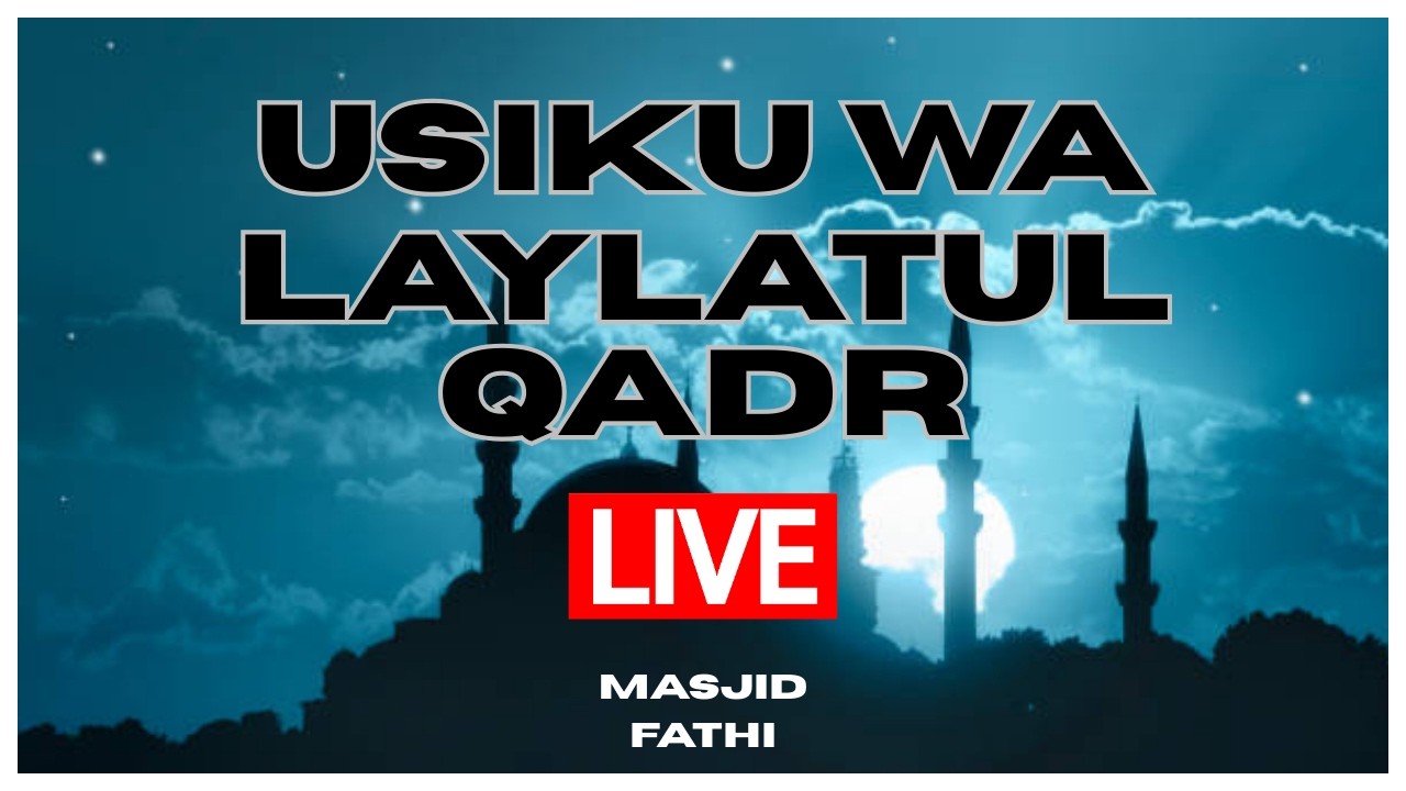 🔴Live  USIKU WA LAYLATUL QADR - RAMADHANI YA 26 MASJID FATHI- 16.03.2026