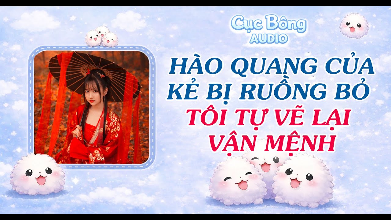 Full AUDIO | HÀO QUANG CỦA KẺ BỊ RUỒNG BỎ: TÔI TỰ VẼ LẠI VẬN MỆNH