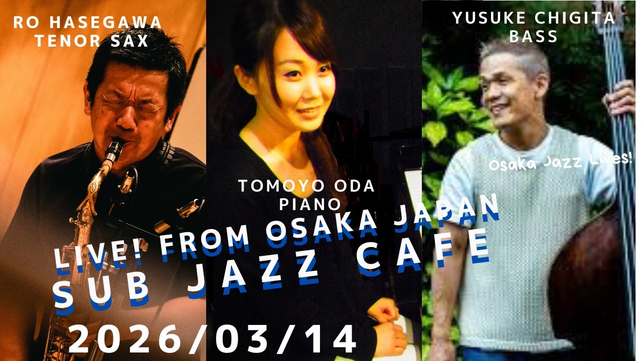 2026年03月14日(sat) “Osaka Jazz Lives! ” Tomoyo Oda ;piano Yusuke Chigita;bass Ro Hasegawa;tenor sax