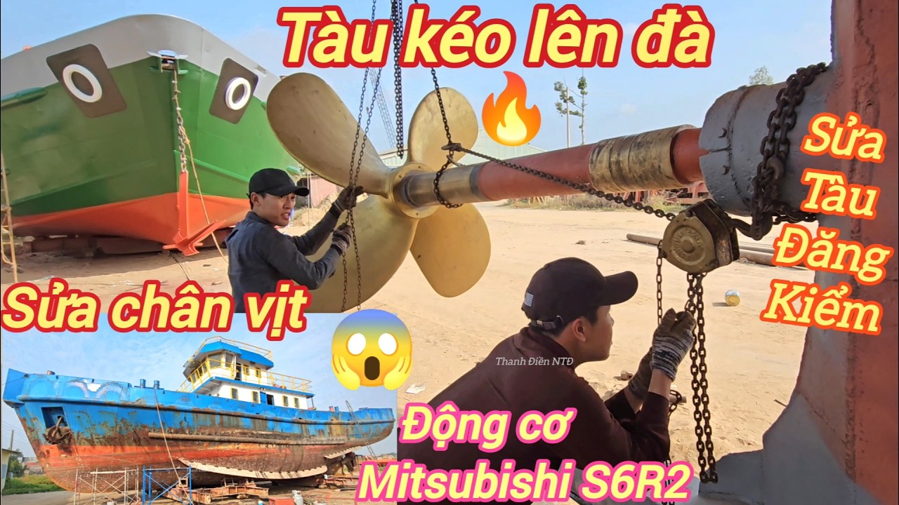 Sửa chân vịt gãy tàu kéo động cơ mitsubishi S6R2 lên đà đăng Kiểm