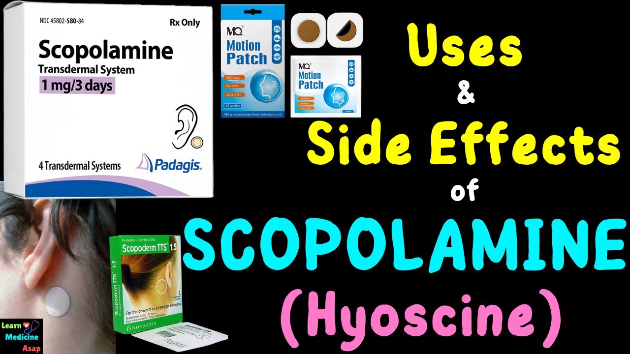Scopolamine (Hyoscine) &ndash; Uses, Side Effects, Mechanism of Action, Dosage, Interactions, Warnings
