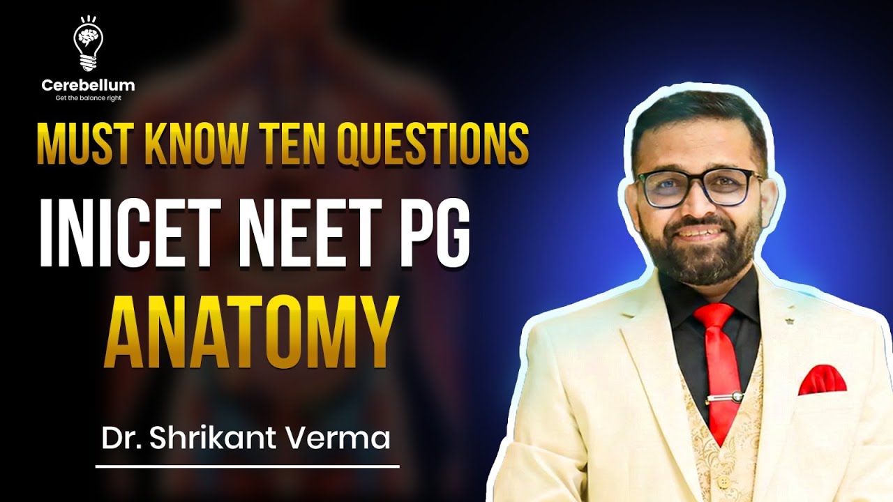 Must Know 10 Questions Anatomy | INICET/NEET PG | Dr. Shrikant Verma