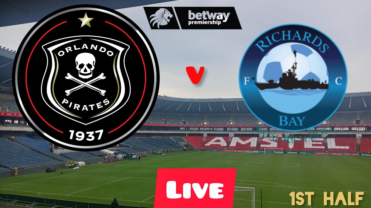 Orlando Pirates vs Richards Bay LIVE | BETWAY Premiership