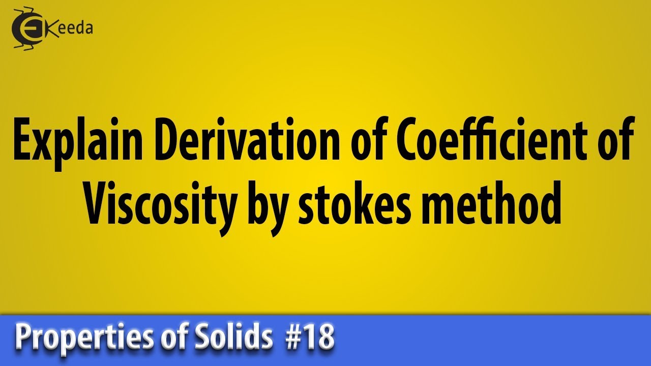 Explain Derivation of Coefficient of Viscosity by stokes method -Properties of Liquids-Basic Physics