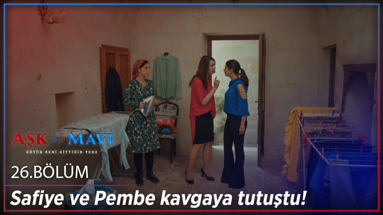 Aşk ve Mavi 26.Bölüm - Safiye ve Pembe kavgaya tutuştu!