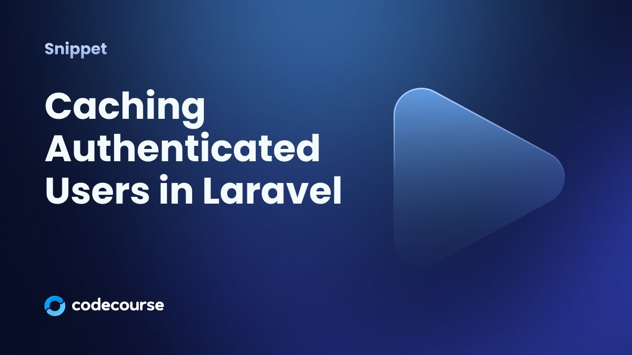 Caching Authenticated Users in Laravel