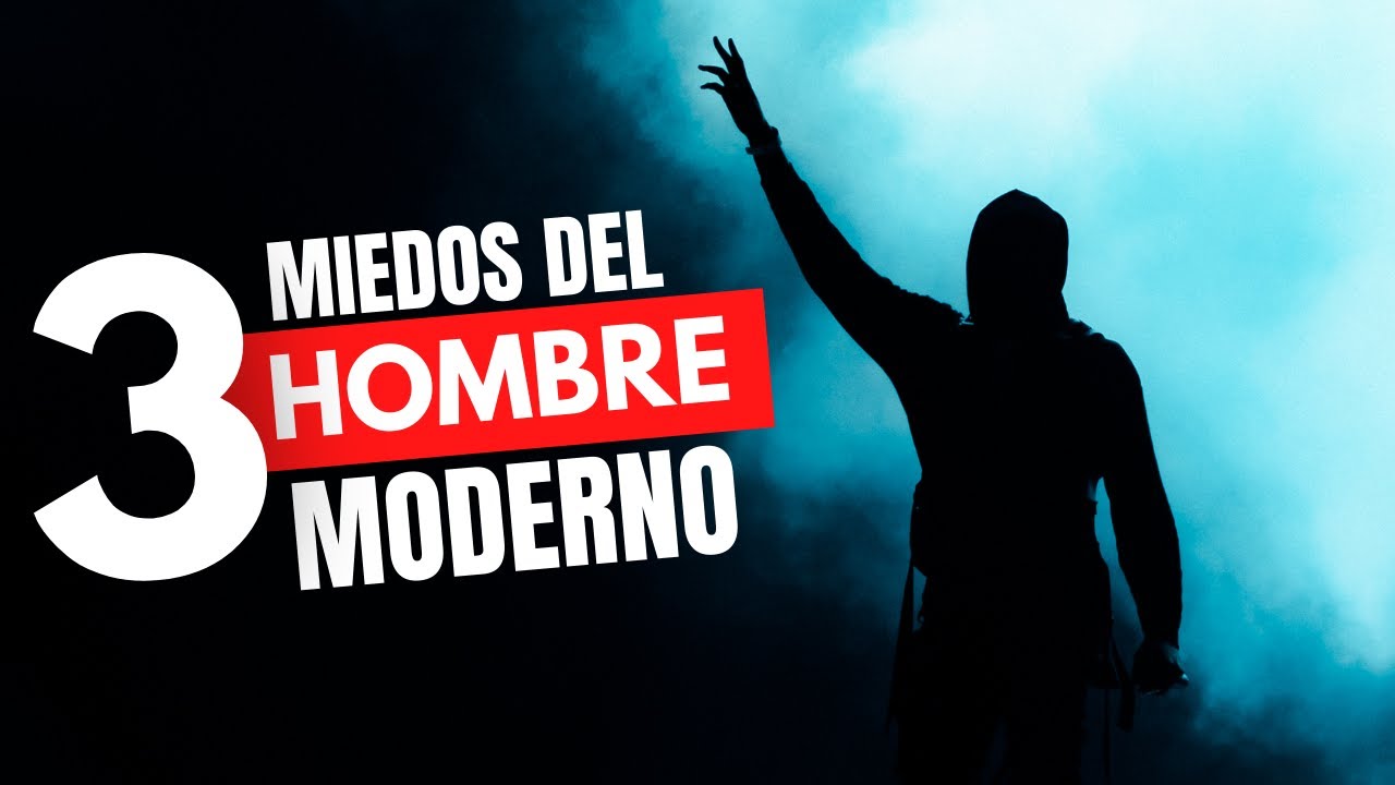 (Otros) 3 Miedos Del HOMBRE MODERNO | Y Cómo Vencerlos