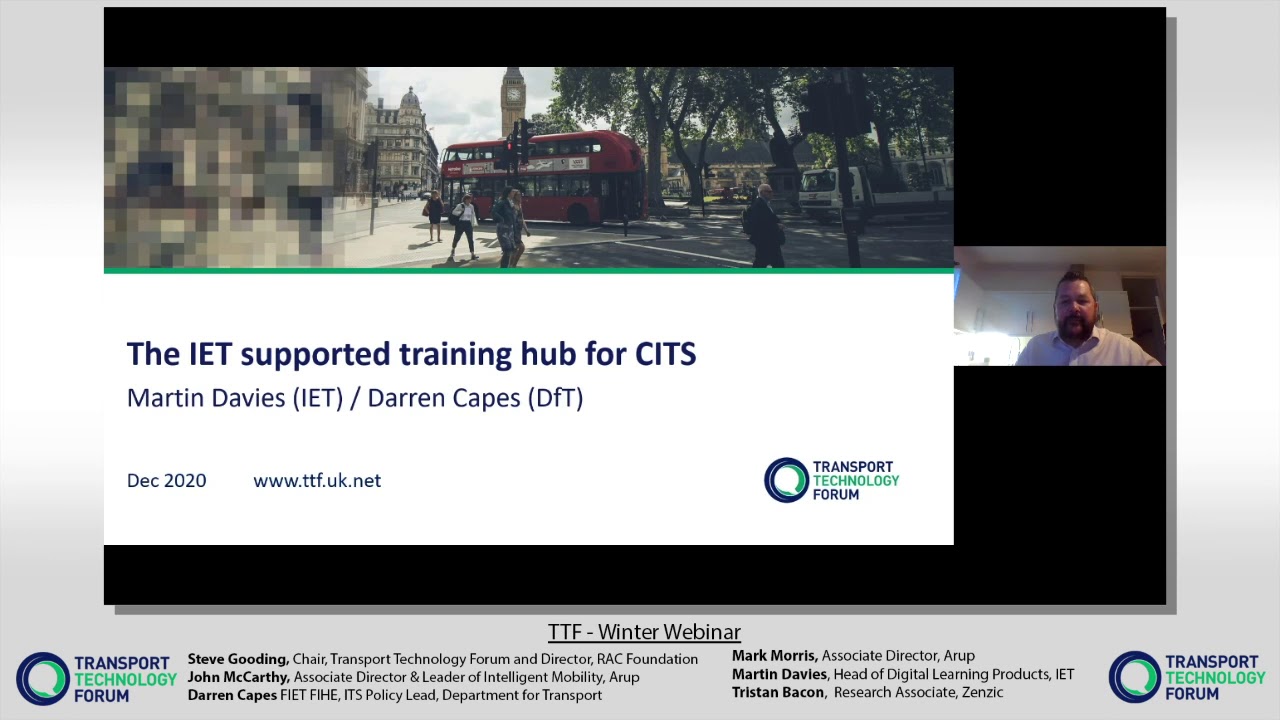 TTF Winter Forum 2020 - The IET training hub for CITS - Martin Davies (IET) & Darren Capes (DfT)
