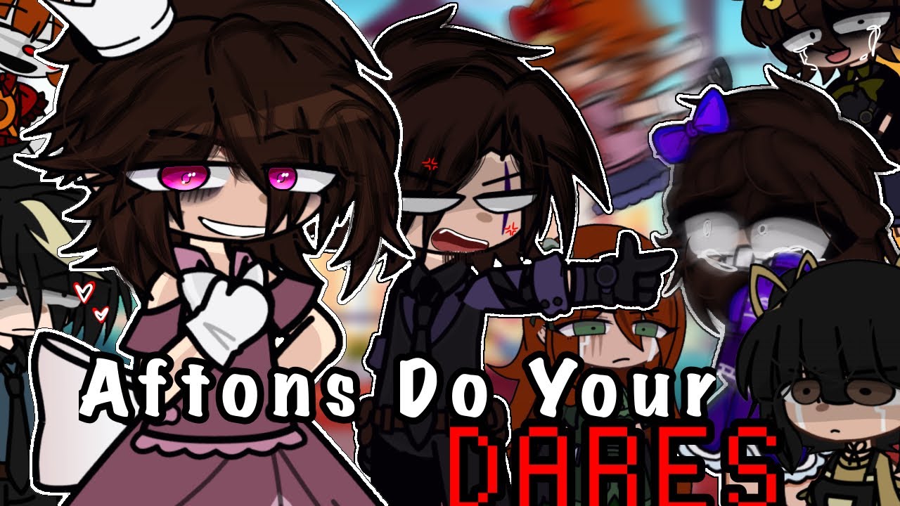 Aftons Do Your Dares || Gacha Club