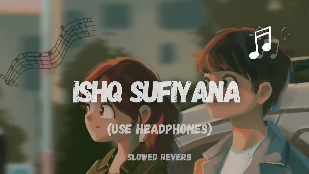 Ishq Sufiyana Female Version (Slowed Reverb) |Sunidhi Chauhan|